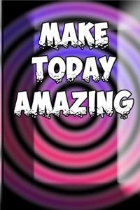 Make Today Amazing