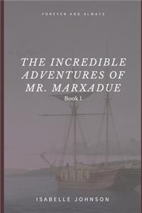 The Incredible Adventures of Mr. Marxadue