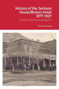 History of the Jackson House/Brown Hotel 1877-1927