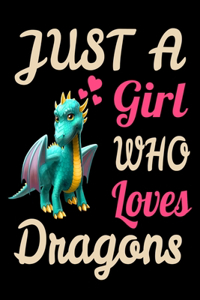 Just A Girl Who Loves Dragons Funny Dragon Lovers Journal. Funny Dragon Legendary Mythical Animal Lover NotBook Gift