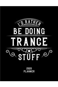 I'd Rather Be Doing Trance Stuff 2020 Planner