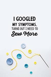 I googled my symptoms turns out i need to sew more