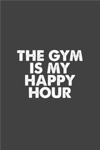 The Gym Is My Happy Hour