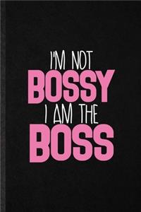 I'm Not Bossy I Am the Boss