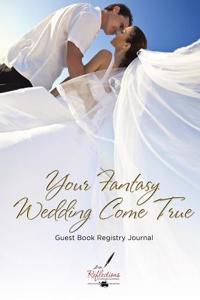 Your Fantasy Wedding Come True Guest Book Registry Journal
