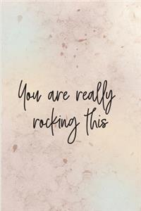 You are Really rocking this