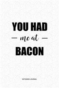 You Had Me At Bacon