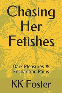 Chasing Her Fetishes