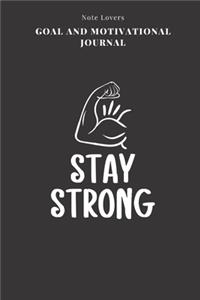 Stay Strong - Goal and Motivational Journal