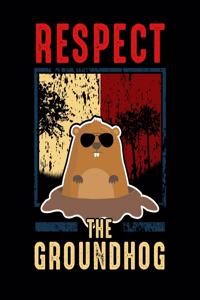 Respect The Groundhog