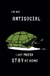 I'm not antisocial I just prefer to stay at home