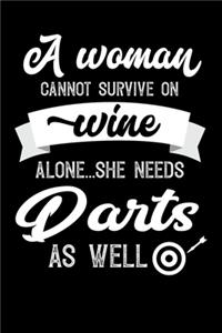 A Woman Cannot Survive On Wine Alone She Needs Darts As Well