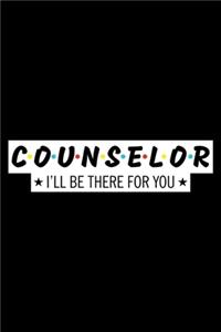 Counselor I'll Be There for You