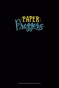 Paper Preggers