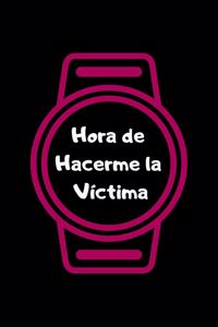 Hora de Hacerme la Víctima