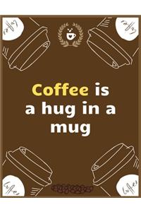 Coffee is a hug in a mug