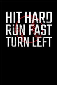 Hit Hard Run Fast Turn Left