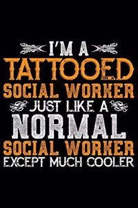 I'm A Tattooed Social Worker Just Like A Normal Social Worker