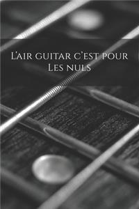 L'air guitar c'est pour les nuls