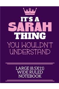 It's A Sarah Thing You Wouldn't Understand Large (8.5x11) Wide Ruled Notebook