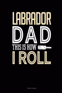 Labrador Dad This Is How I Roll