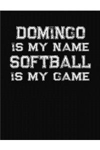 Domingo Is My Name Softball Is My Game