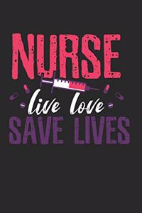 Nurse Live Love Save Lives Notebook: Notebook / 6x9 Zoll / 120 dotted Pages