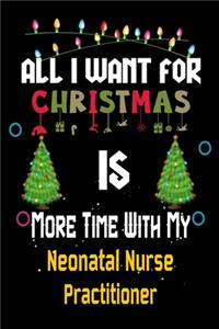 All I want for Christmas is more time with my Neonatal Nurse Practitioner