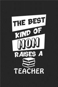 The Best Kind Of Mom Raises A Teacher