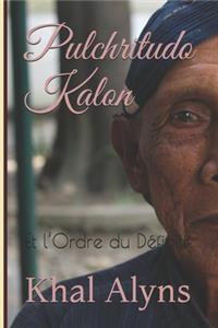 Pulchritudo Kalon: Et l'Ordre du Définitif.