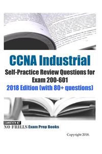 CCNA Industrial Self-Practice Review Questions for Exam 200-601 2018 Edition (with 80+ questions)