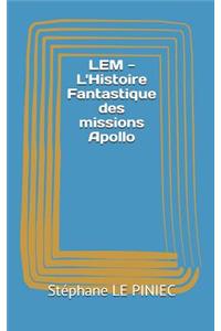 LEM - l'Histoire Fantastique Des Missions Apollo