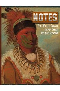Notes the White Cloud Head Chief of the Iowas