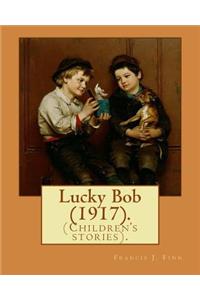 Lucky Bob (1917). By