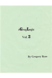 #Greglogic Vol. 2
