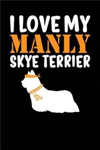 I Love My Manly Skye Terrier