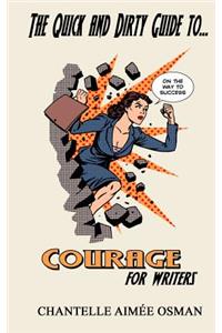 Quick and Dirty Guide to... COURAGE FOR WRITERS