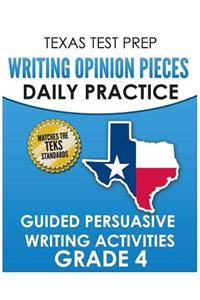 TEXAS TEST PREP Writing Opinion Pieces Daily Practice Grade 4