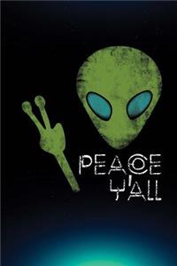 Peace Y'All Funny Alien Daily Writing Journal with college ruled paper - 100 Pages (6 x 9) Notebook Lined Paper - School Teachers & Students Journaling Gifts