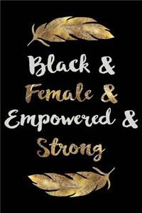 Black & Female & Empowered & Strong