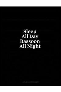 Sleep All Day Bassoon All Night: Unruled Composition Book