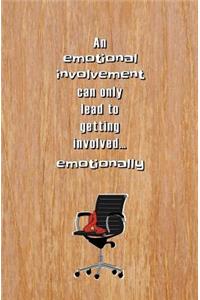 An Emotional Involvement can Only Lead to Getting Involved... Emotionally