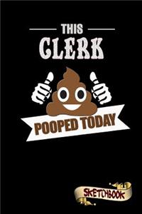 This Clerk Pooped Today