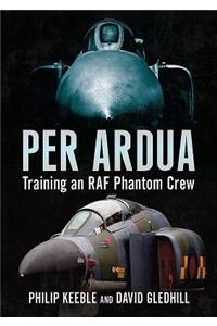 Per Ardua: Training an RAF Phantom Crew