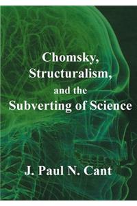 Chomsky, Structuralism and the Subverting of Science