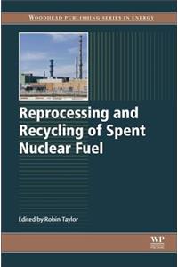 Reprocessing and Recycling of Spent Nuclear Fuel