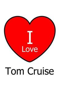 I Love Tom Cruise