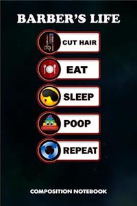 Barber's Life Cut Hair Eat Sleep Poop Repeat