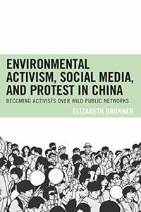 Environmental Activism, Social Media, and Protest in China