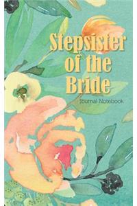 Stepsister of the Bride Journal Notebook
